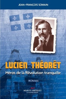 Lucien Théorêt - Un héro de la Révolution Tranquille