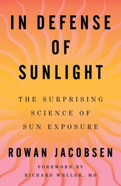 In Defense of Sunlight - The Surprising Science of Sun Exposure