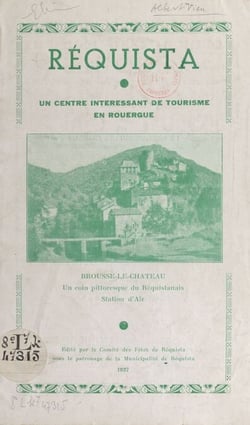 Réquista, un centre intéressant de tourisme en Rouergue - Brousse-le-Château, un coin pittoresque du Réquistanais, station d'air