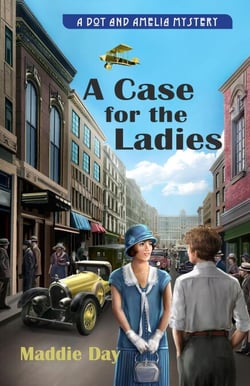 A Case for the Ladies - Dot and Amelia Mysteries, #1