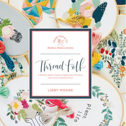 Thread Folk - A Step-by-Step Guide to 15 Modern Embroidery Projects