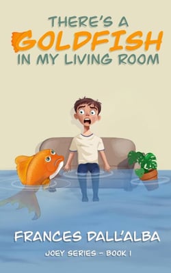 There's A Goldfish In My Living Room - The Joey Series, #1