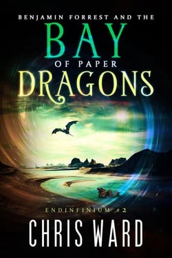 Benjamin Forrest and the Bay of Paper Dragons - Endinfinium, #2
