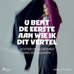 U bent de eerste aan wie ik dit vertel - Achter de schermen van zedenzaken