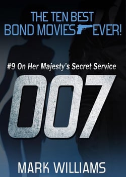 The Ten Best Bond Movies...Ever! #9 - On Her Majesty's Secret Service - The Ten Best Bond Movies...Ever!