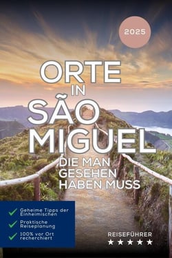 Orte in São Miguel, die man gesehen haben muss - Das kleine Reisebuch