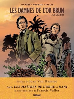 Les Damnés de l'or brun - Tome 01 - Salvador, 1822