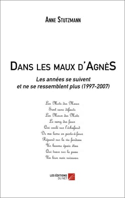 Dans les maux d'AgnèS - Les années se suivent et ne se ressemblent plus (1997-2007)