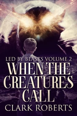 When The Creatures Call - Led By Beasts, #2
