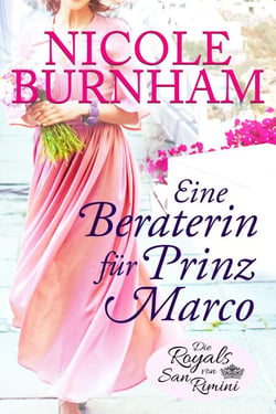 Eine Beraterin für Prinz Marco - Die Royals von San Rimini, #3
