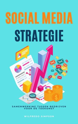 social media strategie: Samenwerking tussen bedrijven voor de toekomst