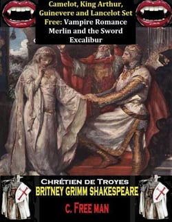 Camelot, King Arthur, Guinevere and Lancelot Set Free: Vampire Romance Merlin and the Sword Excalibur - Classic Literature Revamped, #1