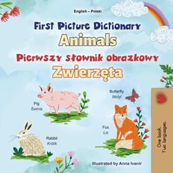 First Picture Dictionary Animals Pierwszy obrazkowy dictionary Zwierzęta - English Polish Bilingual Collection