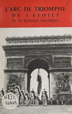 L'Arc de triomphe de l'Étoile et le Soldat inconnu - Avec plusieurs photographies hors texte