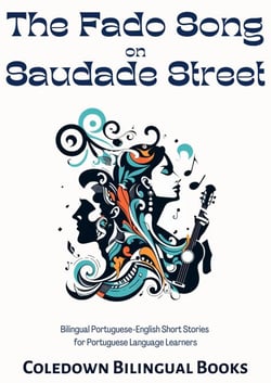 The Fado Song on Saudade Street: Bilingual Portuguese-English Short Stories  for Portuguese Language Learners