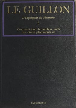 La nouvelle encyclopédie des placements (5). Comment tirer le meilleur parti des divers placements or