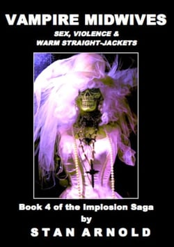 Vampire Midwives - Sex, Violence &amp; Warm Straight-Jackets - The Implosion Saga, #4