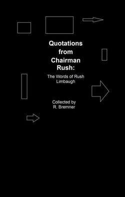 Quotations from Chairman Rush: the Words of Rush Limbaugh