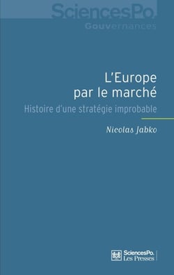 L'Europe par le marché - Histoire d'une stratégie improbable