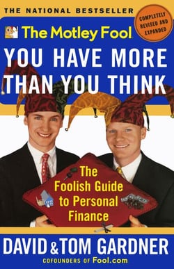 The Motley Fool You Have More Than You Think - The Foolish Guide to Personal Finance