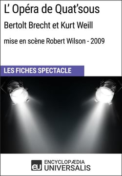 L'Opéra de Quat'sous (Bertolt Brecht et Kurt Weill - mise en scène Robert Wilson - 2009) - Les Fiches Spectacle d'Universalis