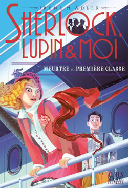 Meurtre en première classe - Sherlock, Lupin &amp; moi - tome 19