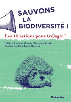 Sauvons la biodiversité ! - Les 10 actions pour (ré)agir !