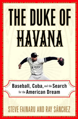 The Duke of Havana - Baseball, Cuba, and the Search for the American Dream
