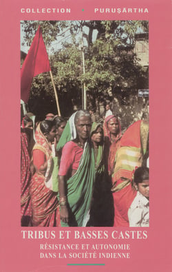 Tribus et basses castes - Résistance et autonomie dans la société indienne