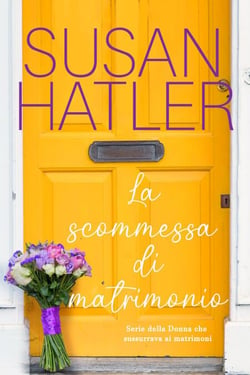La scommessa di matrimonio - La donna che sussurrava ai matrimoni, #4