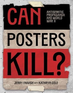 Can Posters Kill? - Antisemitic Propaganda and World War II