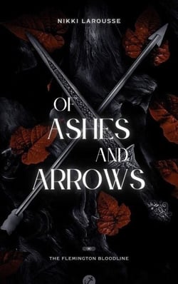 Of Ashes and Arrows - The Flemington Bloodline, #3