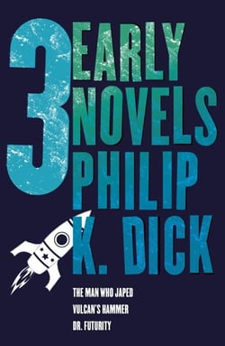 Three Early Novels - The Man Who Japed, Dr. Futurity, Vulcan's Hammer