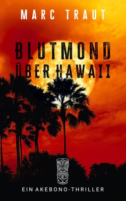 Blutmond über Hawaii - Spannender Hawaii Krimi mit Ermittler Duo unter Zeitdruck