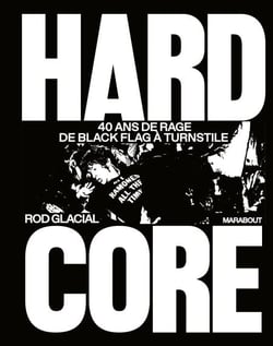 Hardcore - 40 ans de rage de Black Flag à Turnstile