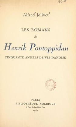 Les romans de Henrik Pontoppidan - Cinquante années de vie danoise