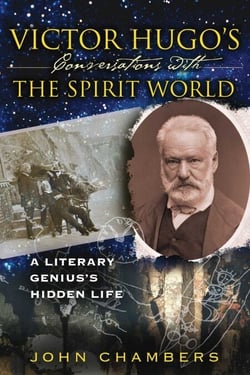 Victor Hugo's Conversations with the Spirit World - A Literary Genius's Hidden Life