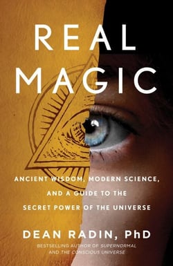 Real Magic - Ancient Wisdom, Modern Science, and a Guide to the Secret Power of the Universe