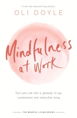 Mindfulness at Work - Turn your job into a gateway to joy, contentment and stress-free living