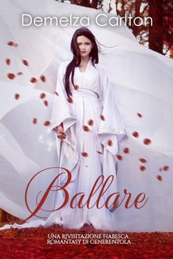 Ballare: Una Rivisitazione Fiabesca Romantasy di Cenerentola - Serie di storie d'amore fiabesche medievali, #2