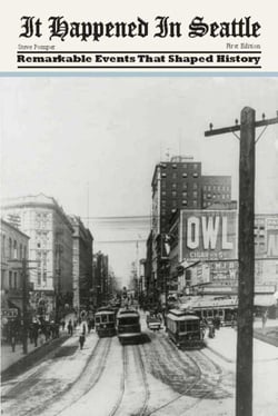 It Happened in Seattle - Remarkable Events That Shaped History
