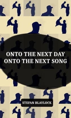 Onto the Next Day Onto the Next Song - LYRICS &amp; POEMS, #2