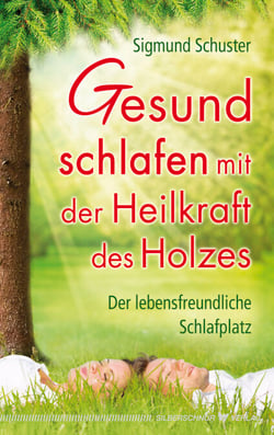 Gesund schlafen mit der Heilkraft des Holzes - Der lebensfreundliche Schlafplatz