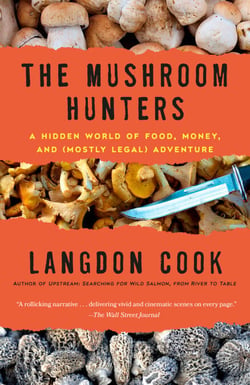The Mushroom Hunters - On the Trail of an Underground America