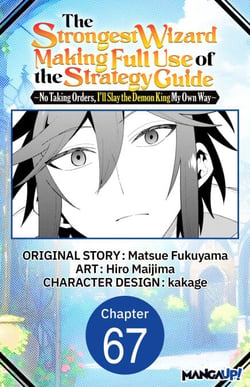 The Strongest Wizard Making Full Use of the Strategy Guide -No Taking Orders, I'll Slay the Demon King My Own Way- #067