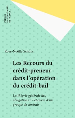 Les Recours du crédit-preneur dans l'opération du crédit-bail - La théorie générale des obligations à l'épreuve d'un groupe de contrats