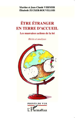 Être étranger en terre d'accueil - Les mauvaises actions de la loi - Récits et analyses
