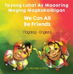 We Can All Be Friends (Tagalog-English) - Language Lizard Bilingual Living in Harmony Series