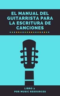 El Manual del Guitarrista para la Escritura de Canciones - El Manual del Guitarrista para la Escritura de Canciones, #2