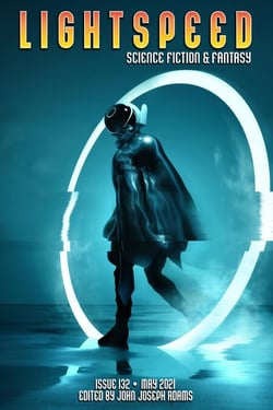 Lightspeed Magazine, Issue 132 (May 2021) - Lightspeed Magazine, #132